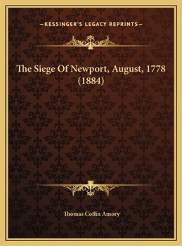 Hardcover The Siege Of Newport, August, 1778 (1884) Book