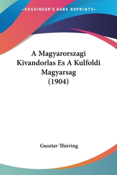 Paperback A Magyarorszagi Kivandorlas Es A Kulfoldi Magyarsag (1904) [Hebrew] Book
