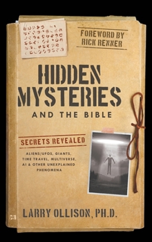 Hardcover Hidden Mysteries and the Bible: Secrets Revealed: Aliens/UFOs, Giants, Time Travel, Multiverse, AI & Other Unexplained Phenomena Book