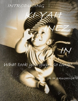 Paperback Introducing: KI-YAH Inez in What took you guys so long? Book