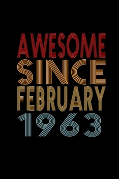 Awesome Since February 1963: Birthday Gift for 57 Year Old Men and Women