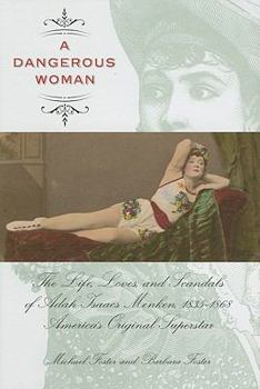 Hardcover Dangerous Woman: The Life, Loves, and Scandals of Adah Isaacs Menken, 1835-1868, America's Original Superstar Book