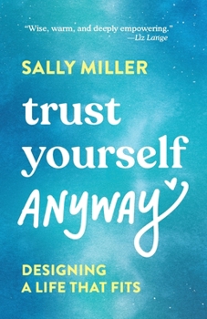 Paperback Trust Yourself Anyway: Designing a Life That Fits Book