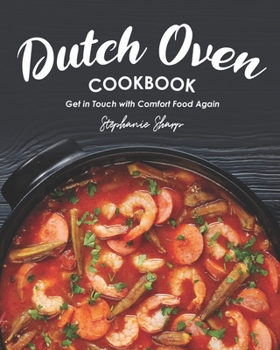 Paperback Dutch Oven Cookbook: Get in Touch with Comfort Food Again Book