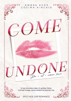 Come Undone: She's all I wanna have