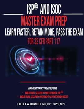 Paperback ISP(R) and ISOC Master Exam Prep-Learn Faster, Retain More, Pass the Exam - For 32 CFR Part 117 Book