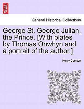 Paperback George St. George Julian, the Prince. [With Plates by Thomas Onwhyn and a Portrait of the Author.] Book