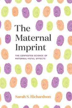 Paperback The Maternal Imprint: The Contested Science of Maternal-Fetal Effects Book