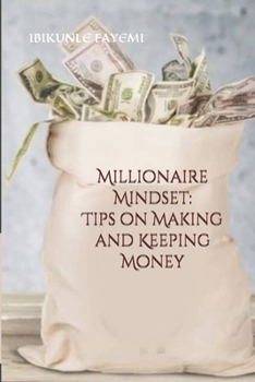 Paperback Millionaire Mindset: Tips on Making and Keeping Money Book