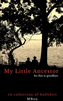 Paperback My Little Ancestor - So this is goodbye Book