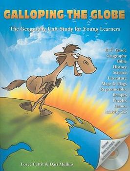 Paperback Galloping the Globe: The Geography Unit Study for Young Learners [With CDROM] Book