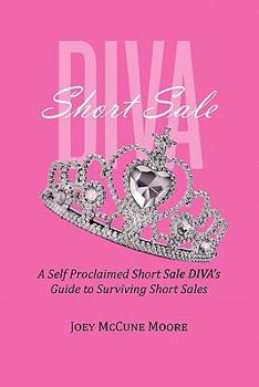 Paperback Short Sale DIVA: A Self Proclaimed Short Sale DIVA's Guide to Surviving Short Sales Book