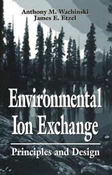 Hardcover Environmental Ion Exchange: Principles and Design Book