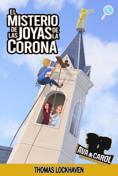 El Misterio de las Joyas de la Corona (Libro 6): Ava y Carol: Agencia de Detectives (Spanish Edition)