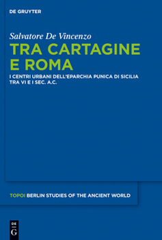 Tra Cartagine E Roma: I Centri Urbani Dell Eparchia Punica Di Sicilia Tra VI E I SEC. A.C.