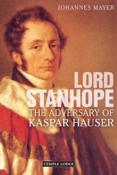 Paperback Lord Stanhope: The Adversary of Kaspar Hauser Book