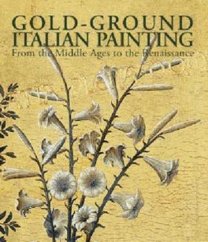 Hardcover Gold-Ground Italian Painting: From the Middle Ages to the Renaissance Book