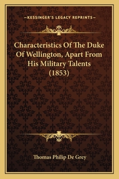 Characteristics of the Duke of Wellington, Apart from His Military Talents
