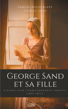 Paperback George Sand et sa fille, d'après leur correspondance inédite: (1855-1873) [French] Book