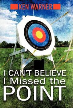 I Can't Believe I Missed the Point: Exposing the Hidden Footholds of Sin That Relentlessly Undermine Our Walk with God