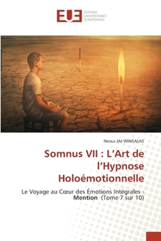 Somnus VII: L'Art de l'Hypnose Holoémotionnelle (French Edition)