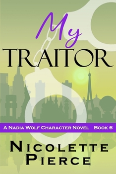 My Traitor - Book #2 of the Nadia Wolf Character