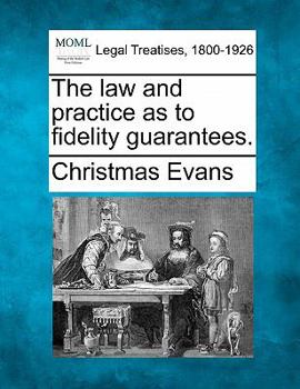 Paperback The Law and Practice as to Fidelity Guarantees. Book