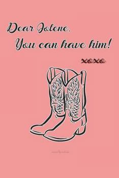 Paperback Dear Jolene, You Can Have Him! Xoxo Journal Book