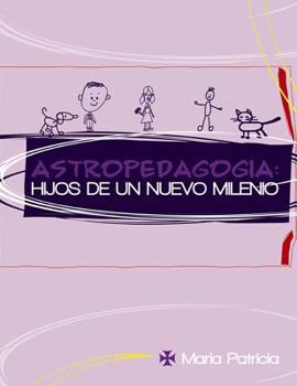 Paperback Astropedagogía: Hijos de un nuevo milenio [Spanish] Book