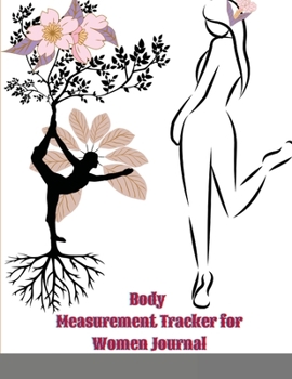 Body Measurement Tracker for Women Journal: Body Progress Tracker Log book, journal, notebook, tracker, Weekly log book to track your weekly weight loss progress
