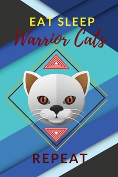 Paperback Eat Sleep Warrior Cats Repeat: Cute Fun-Loving Warrior Cat Writing Journal: (6x9 Journal): College Ruled Lined Writing Notebook, 120 Pages Book