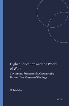 Paperback Higher Education and the World of Work: Conceptual Frameworks, Comparative Perspectives, Empirical Findings Book