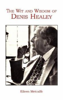 Paperback The Wit and Wisdom of Denis Healey Book