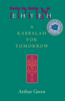 Hardcover Ehyeh: A Kabbalah for Tomorrow Book