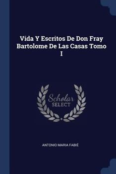 Paperback Vida Y Escritos De Don Fray Bartolome De Las Casas Tomo I Book