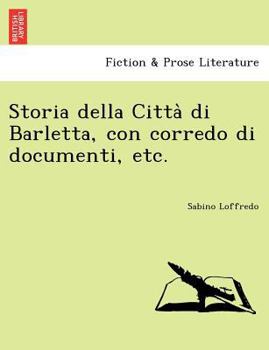 Paperback Storia Della Citta Di Barletta, Con Corredo Di Documenti, Etc. Book