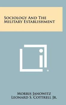 Hardcover Sociology And The Military Establishment Book