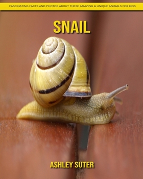 Paperback Snail: Fascinating Facts and Photos about These Amazing & Unique Animals for Kids Book