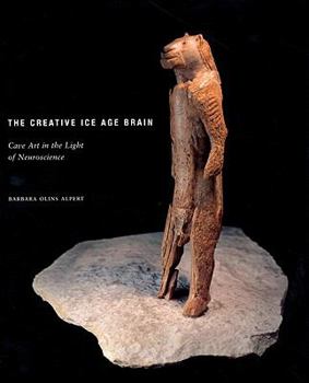 The Creative Ice Age Brain: Cave Art in the Light of Neuroscience