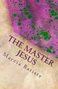 Paperback The Master Jesus: Dedicated to God Book