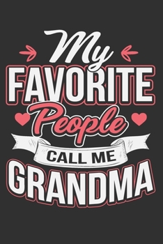 My Favorite People Call Me Grandma: Grandma gifts for birthday, gifts for grandma birthday, gifts for grandma from grandkids 6x9 Journal Gift Notebook with 125 Lined Pages
