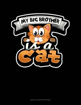Paperback My Big Brother Is A Cat: Unruled Composition Book