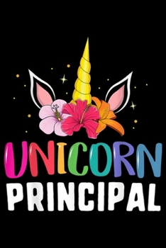 Paperback Unicorn Principal: Unicorn Principal Back to School Teacher Horn Rainbow Women Journal/Notebook Blank Lined Ruled 6x9 100 Pages Book