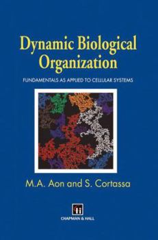 Paperback Dynamic Biological Organization: Fundamentals as Applied to Cellular Systems Book