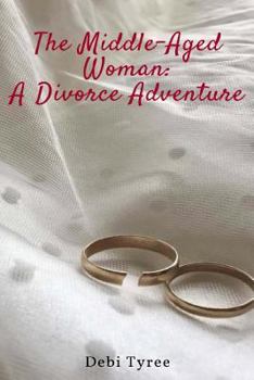 Paperback The Middle Aged Woman: A Divorce Adventure Book