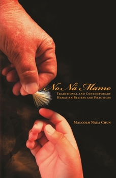 Hardcover No Na Mamo: Traditional and Contemporary Hawaiian Beliefs and Practices Book