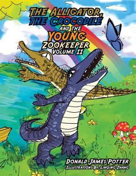 Paperback The Alligator, the Crocodile and the Young Zookeeper: Volume II Book
