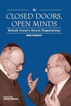 Paperback Closed Doors, Open Minds: British Jewry's Secret Disputations Book