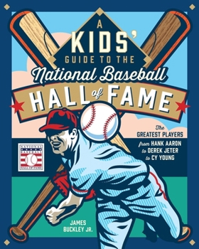 Hardcover A Kids' Guide to the National Baseball Hall of Fame: The Greatest Players from Hank Aaron to Derek Jeter to Cy Young Book