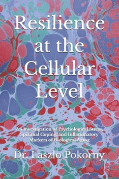 Resilience at the Cellular Level: An Investigation of Psychological Stress, Spiritual Coping, and Inflammatory Markers of Biological Aging